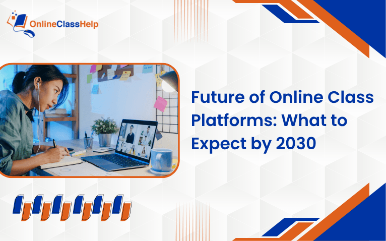 Future of Online Class Platforms: What to Expect by 2030