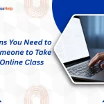 Top signs you may need to hire someone to take your online class for better academic success.