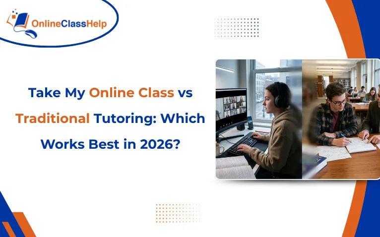 banner image with text Take My Online Class vs Traditional Tutoring: Which Works Best in 2026?